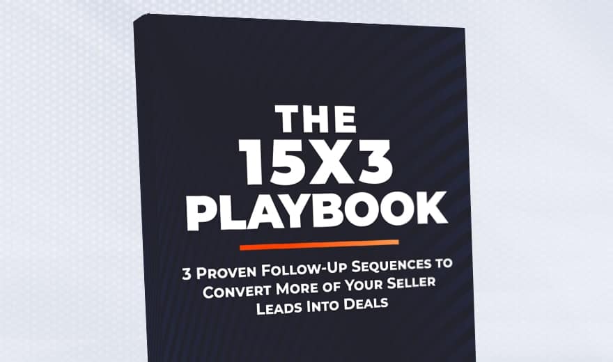15x3 Playbook: FREE PDF guide to turn your motivated seller leads into appointments and deals on autopilot.